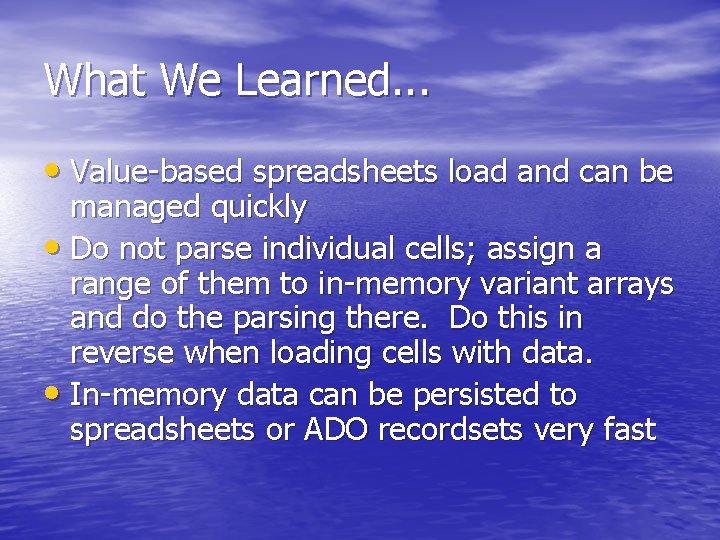 What We Learned. . . • Value-based spreadsheets load and can be managed quickly