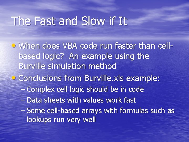 The Fast and Slow if It • When does VBA code run faster than