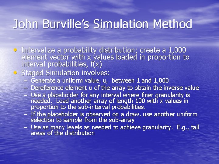 John Burville’s Simulation Method • Intervalize a probability distribution; create a 1, 000 •