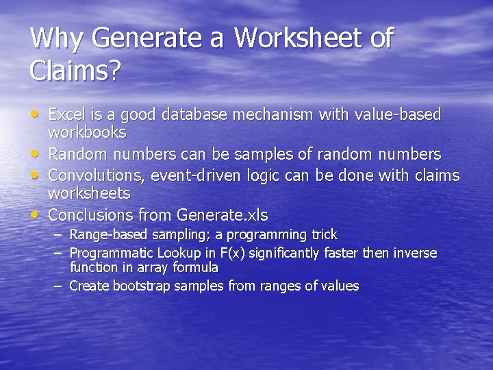 Why Generate a Worksheet of Claims? • Excel is a good database mechanism with