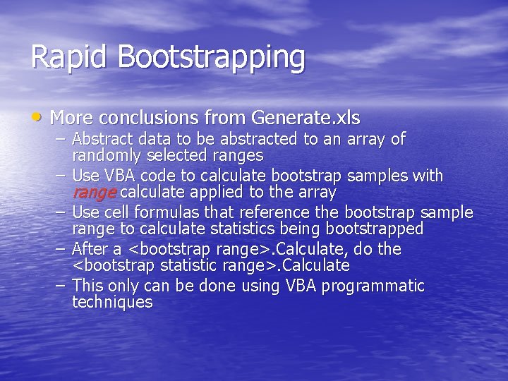 Rapid Bootstrapping • More conclusions from Generate. xls – Abstract data to be abstracted