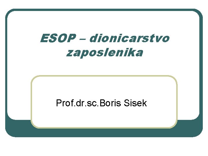 ESOP – dionicarstvo zaposlenika Prof. dr. sc. Boris Sisek 