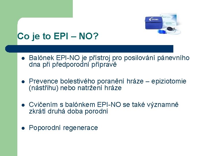 Co je to EPI – NO? l Balónek EPI-NO je přístroj pro posilování pánevního