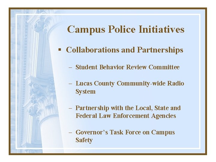 Campus Police Initiatives § Collaborations and Partnerships – Student Behavior Review Committee – Lucas