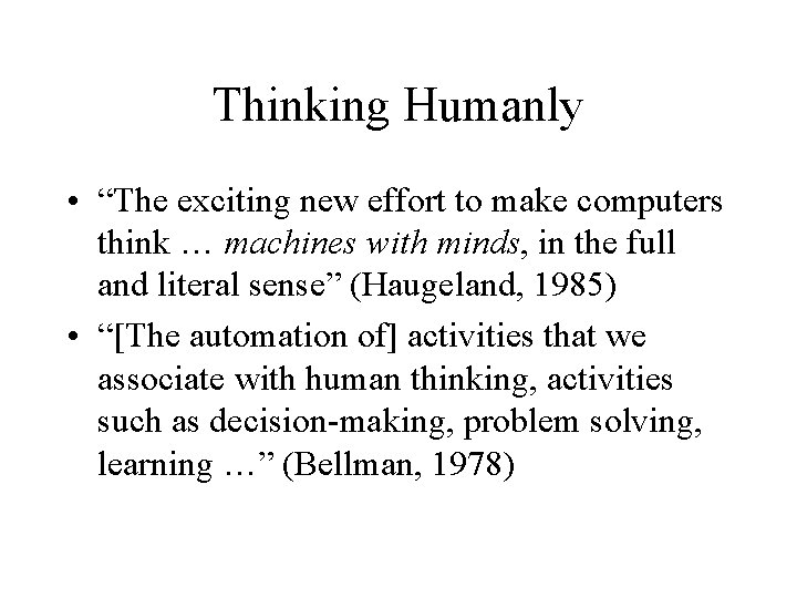 Thinking Humanly • “The exciting new effort to make computers think … machines with