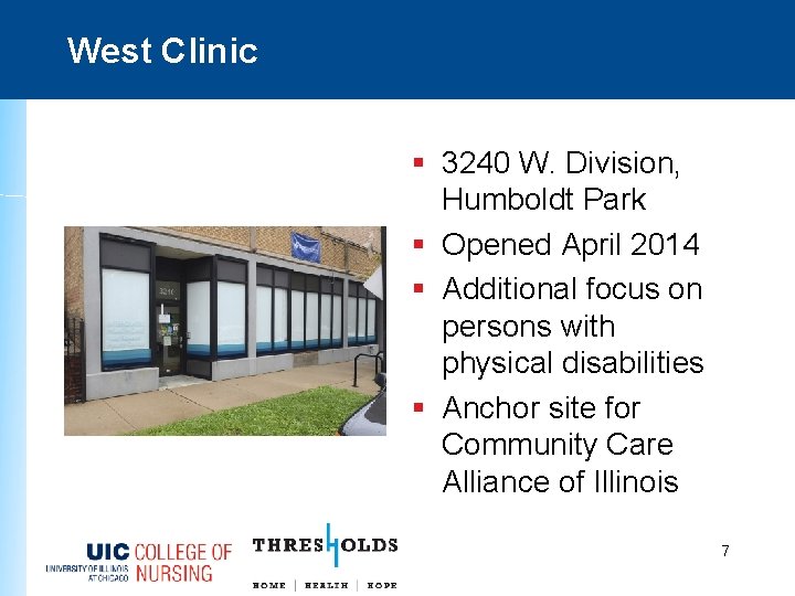 West Clinic § 3240 W. Division, Humboldt Park § Opened April 2014 § Additional