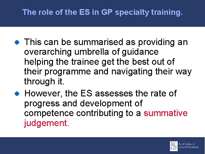 The role of the ES in GP specialty training. This can be summarised as