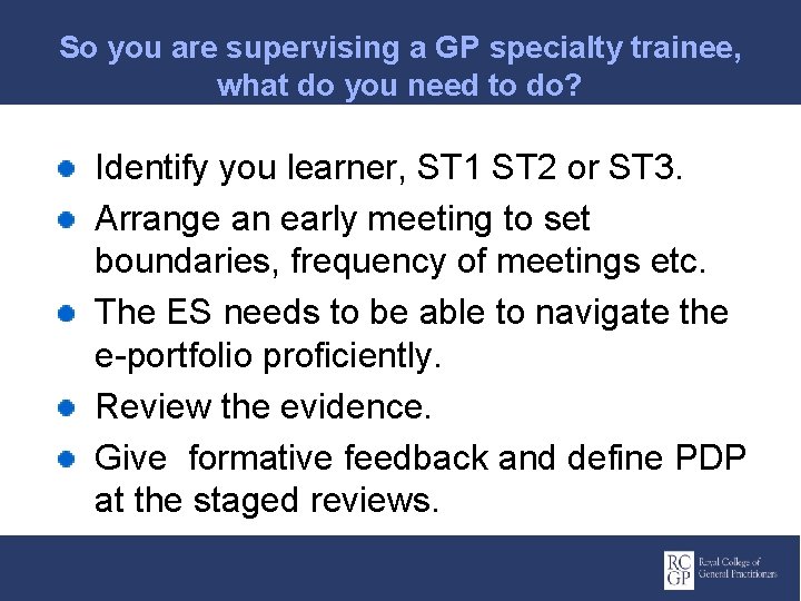 So you are supervising a GP specialty trainee, what do you need to do?