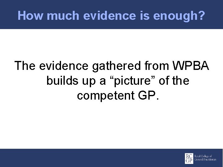 How much evidence is enough? The evidence gathered from WPBA builds up a “picture”