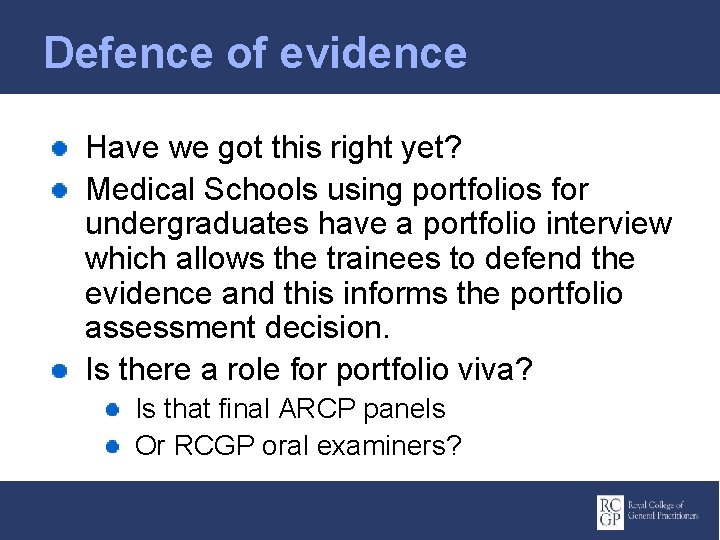 Defence of evidence Have we got this right yet? Medical Schools using portfolios for