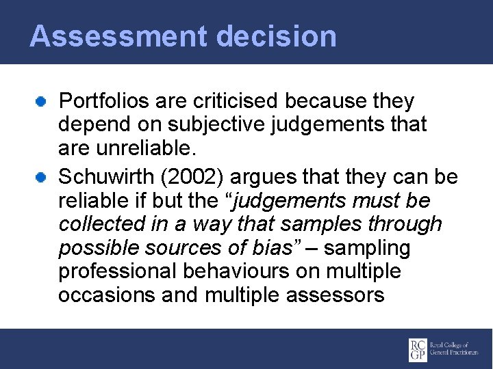 Assessment decision Portfolios are criticised because they depend on subjective judgements that are unreliable.