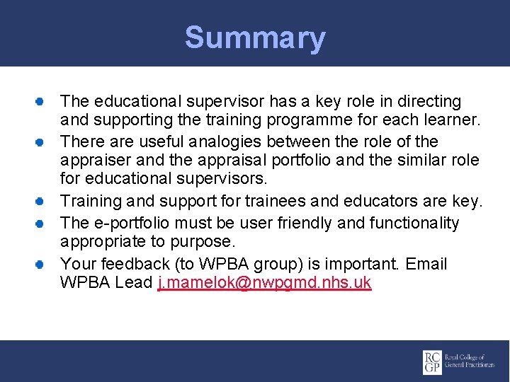 Summary The educational supervisor has a key role in directing and supporting the training