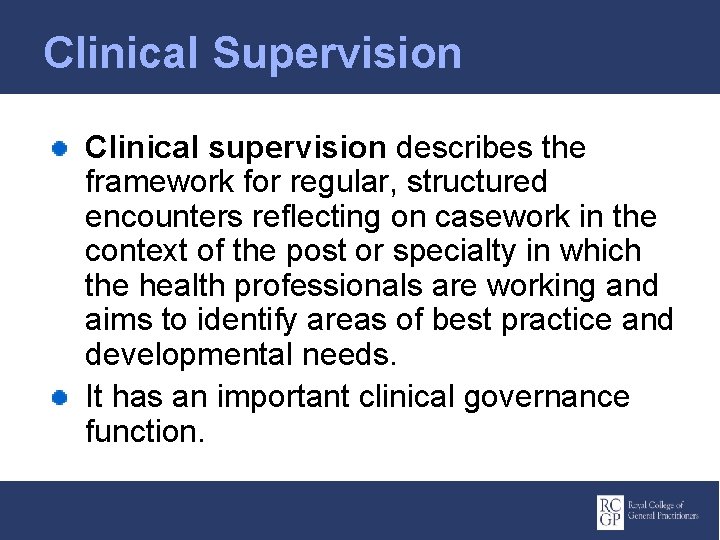 Clinical Supervision Clinical supervision describes the framework for regular, structured encounters reflecting on casework