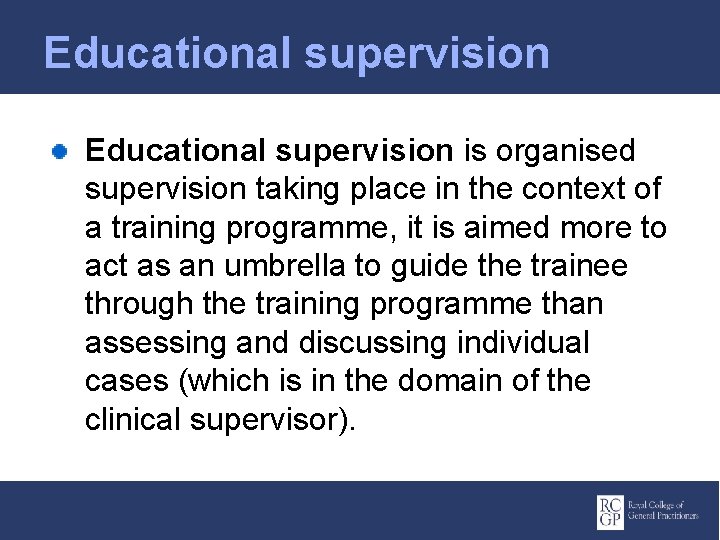 Educational supervision is organised supervision taking place in the context of a training programme,