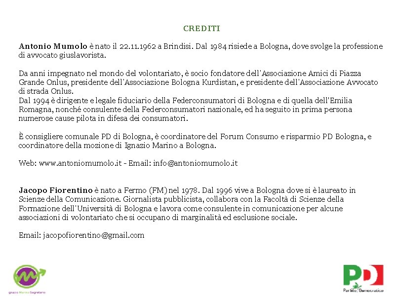 CREDITI Antonio Mumolo è nato il 22. 11. 1962 a Brindisi. Dal 1984 risiede