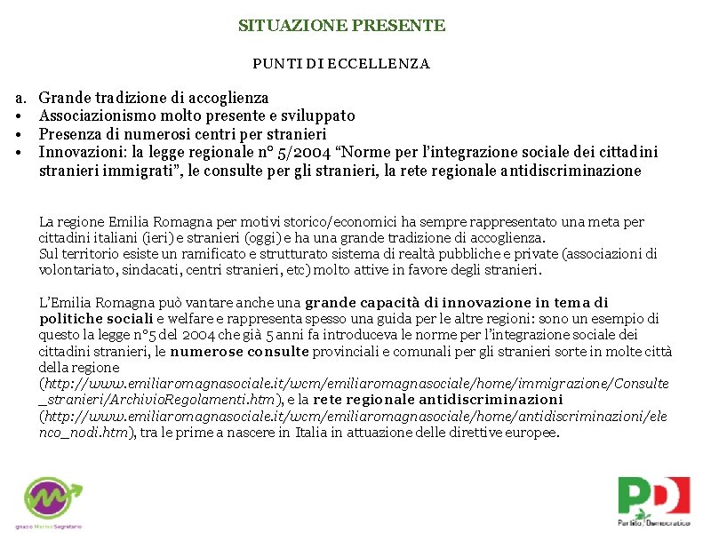 SITUAZIONE PRESENTE PUNTI DI ECCELLENZA a. • • • Grande tradizione di accoglienza Associazionismo