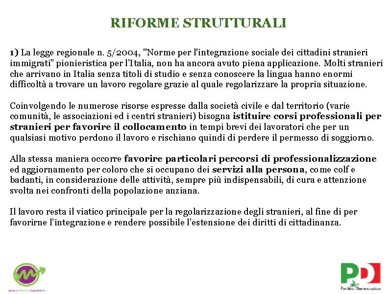 RIFORME STRUTTURALI 1) La legge regionale n. 5/2004, "Norme per l'integrazione sociale dei cittadini