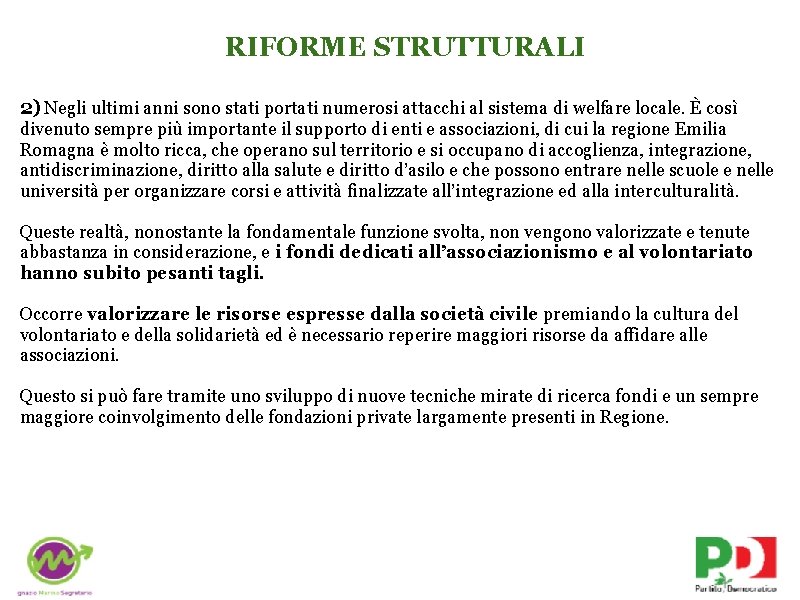 RIFORME STRUTTURALI 2) Negli ultimi anni sono stati portati numerosi attacchi al sistema di