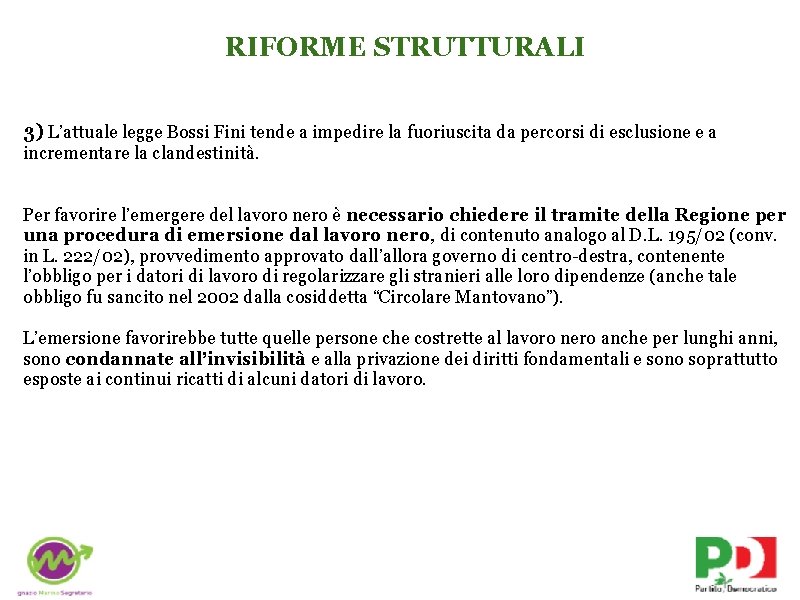 RIFORME STRUTTURALI 3) L’attuale legge Bossi Fini tende a impedire la fuoriuscita da percorsi