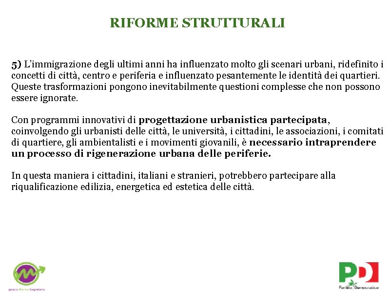 RIFORME STRUTTURALI 5) L’immigrazione degli ultimi anni ha influenzato molto gli scenari urbani, ridefinito