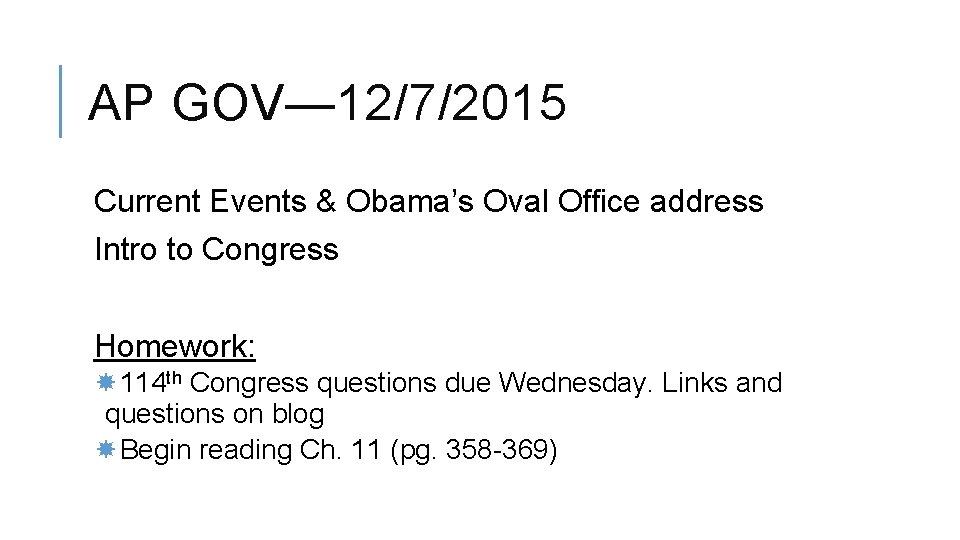AP GOV— 12/7/2015 Current Events & Obama’s Oval Office address Intro to Congress Homework: