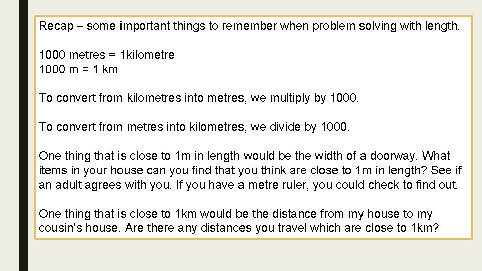 Recap – some important things to remember when problem solving with length. 1000 metres