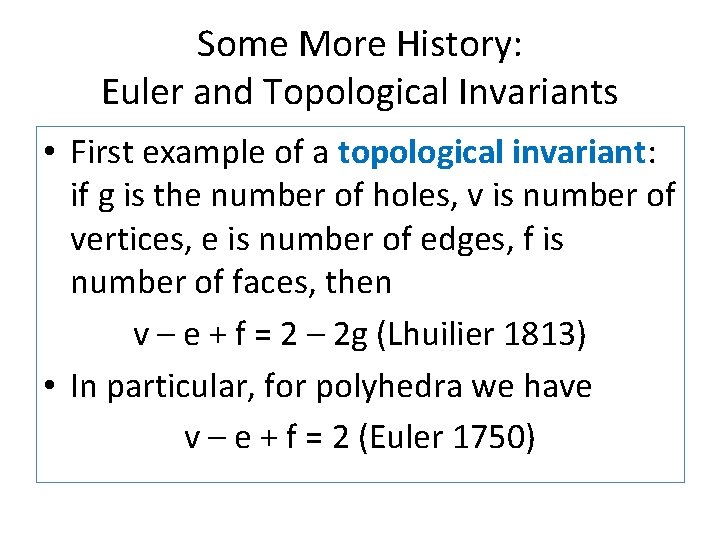 Some More History: Euler and Topological Invariants • First example of a topological invariant: