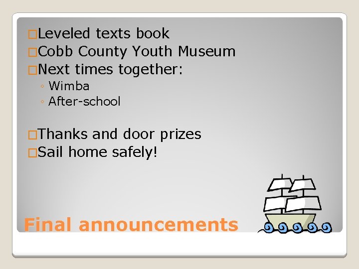 �Leveled texts book �Cobb County Youth Museum �Next times together: ◦ Wimba ◦ After-school
