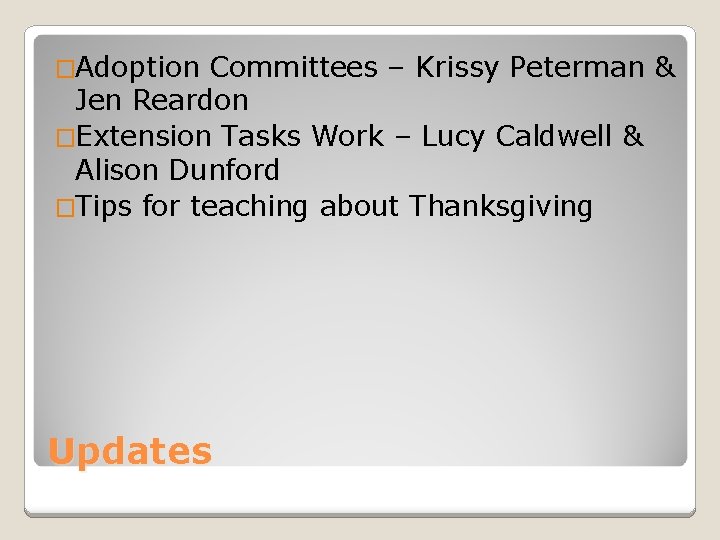 �Adoption Committees – Krissy Peterman & Jen Reardon �Extension Tasks Work – Lucy Caldwell