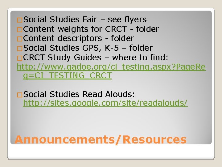 �Social Studies Fair – see flyers �Content weights for CRCT - folder �Content descriptors