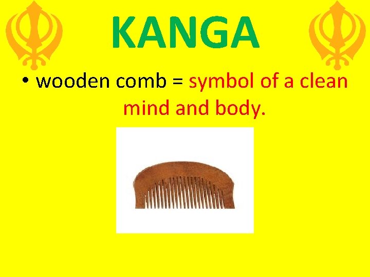 KANGA • wooden comb = symbol of a clean mind and body. 