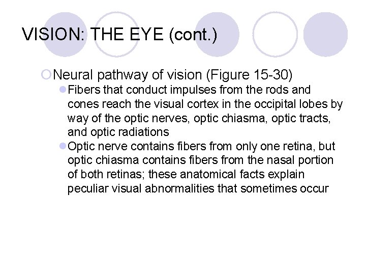 VISION: THE EYE (cont. ) ¡Neural pathway of vision (Figure 15 -30) l. Fibers