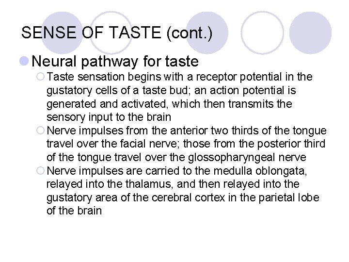SENSE OF TASTE (cont. ) l Neural pathway for taste ¡ Taste sensation begins