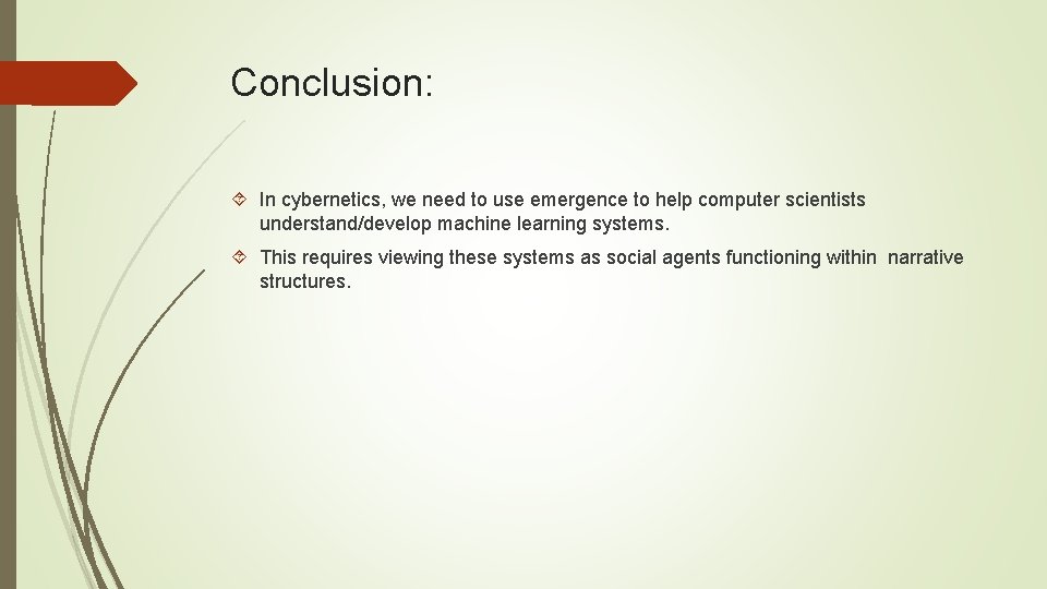 Conclusion: In cybernetics, we need to use emergence to help computer scientists understand/develop machine