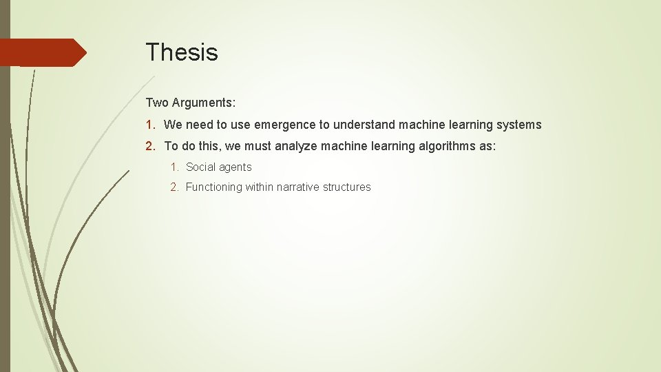 Thesis Two Arguments: 1. We need to use emergence to understand machine learning systems