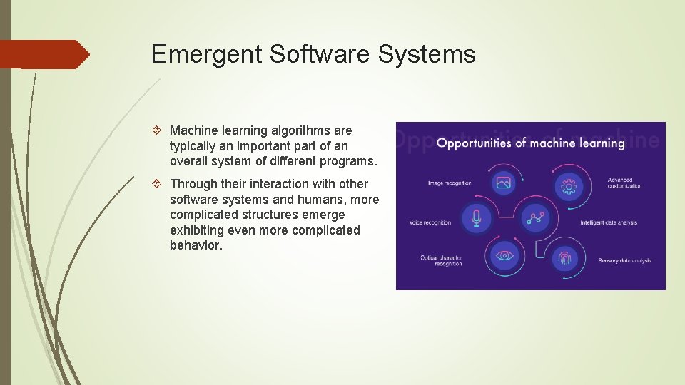 Emergent Software Systems Machine learning algorithms are typically an important part of an overall