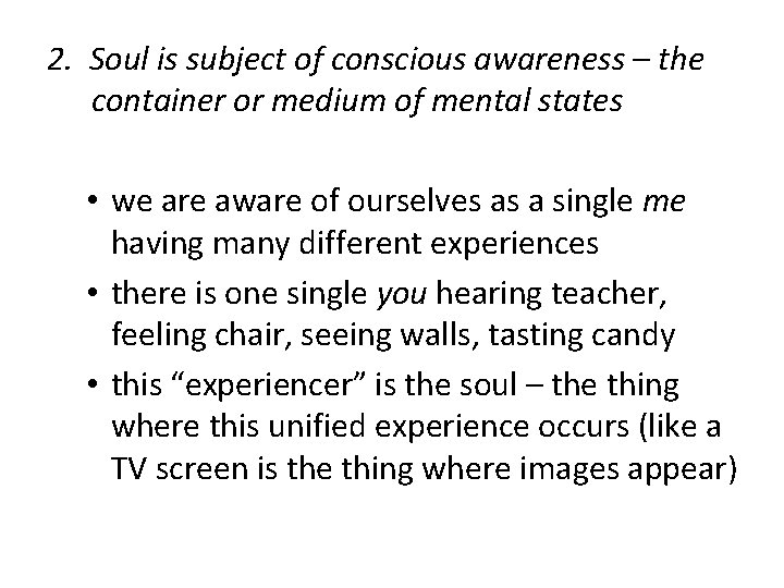 2. Soul is subject of conscious awareness – the container or medium of mental