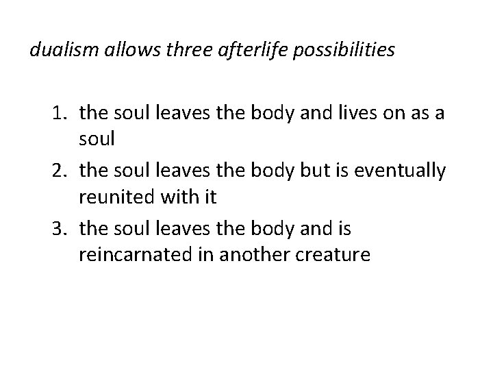 dualism allows three afterlife possibilities 1. the soul leaves the body and lives on