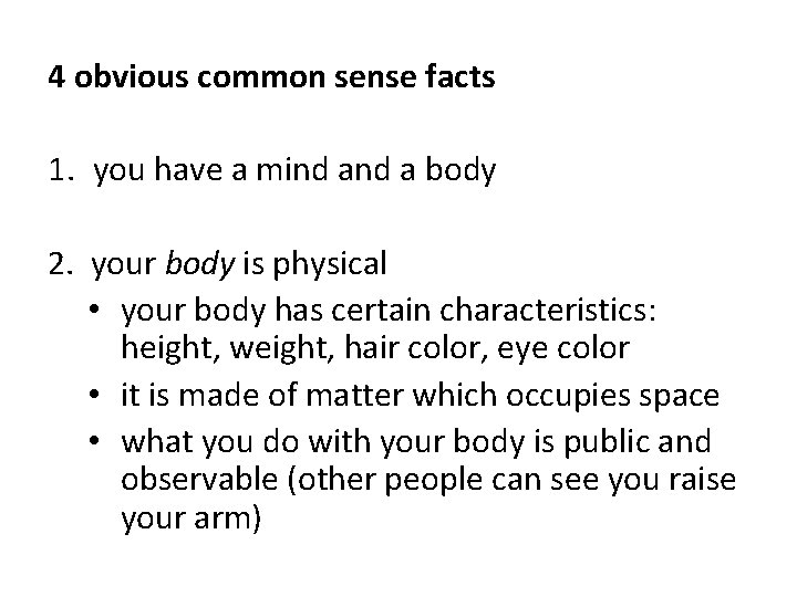 4 obvious common sense facts 1. you have a mind a body 2. your