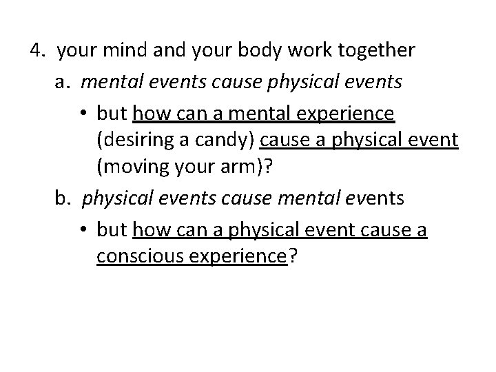 4. your mind and your body work together a. mental events cause physical events