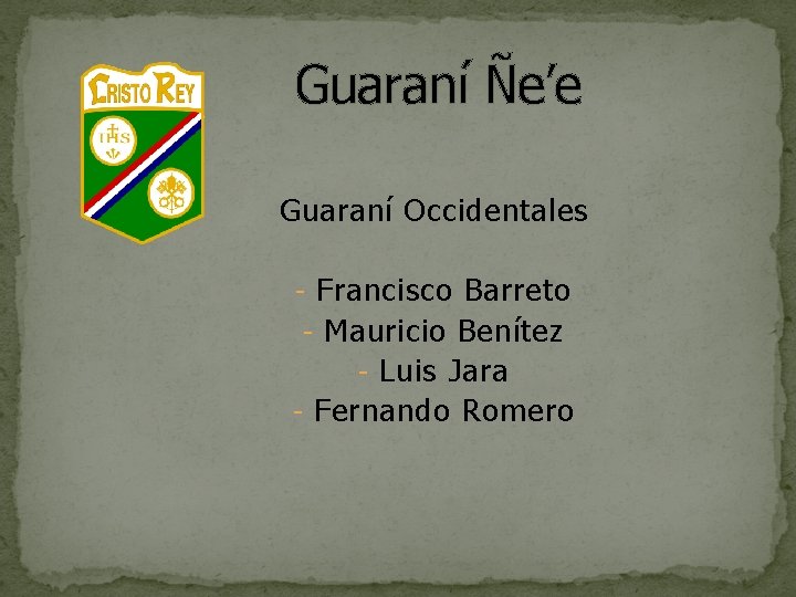 Guaraní Ñe’e Guaraní Occidentales - Francisco Barreto - Mauricio Benítez - Luis Jara -