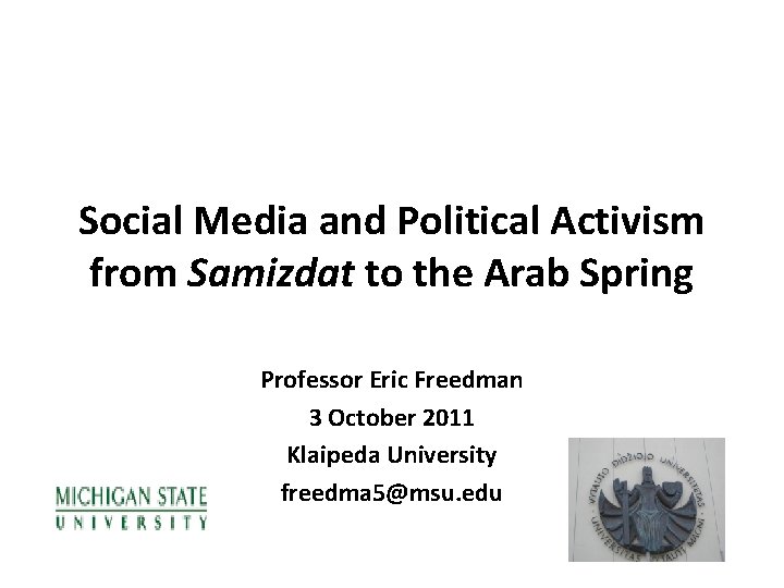Social Media and Political Activism from Samizdat to the Arab Spring Professor Eric Freedman