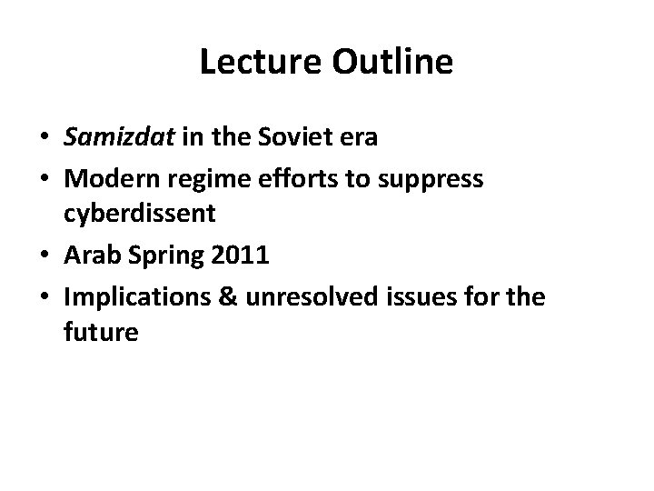 Lecture Outline • Samizdat in the Soviet era • Modern regime efforts to suppress