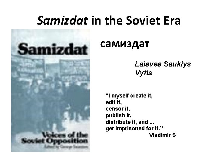 Samizdat in the Soviet Era самиздат Laisves Sauklys Vytis "I myself create it, edit