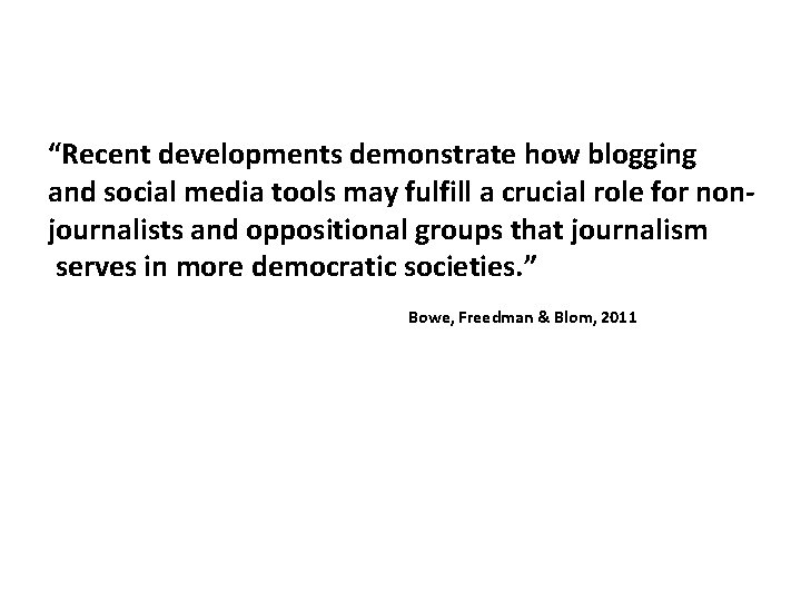 “Recent developments demonstrate how blogging and social media tools may fulfill a crucial role