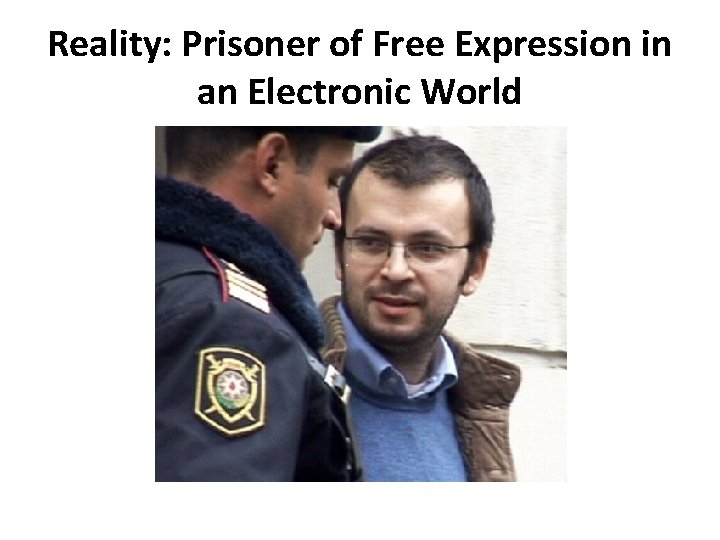 Reality: Prisoner of Free Expression in an Electronic World 