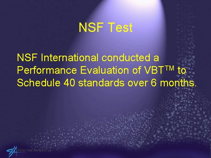 NSF Test NSF International conducted a Performance Evaluation of VBTTM to Schedule 40 standards