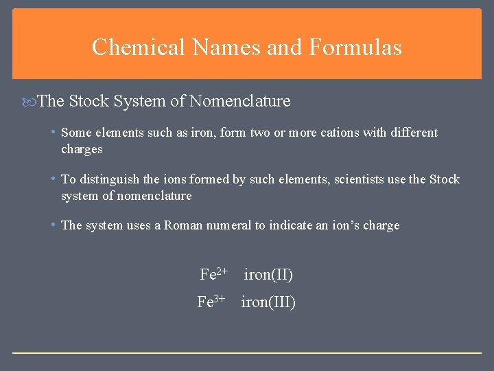Chemical Names and Formulas The Stock System of Nomenclature • Some elements such as