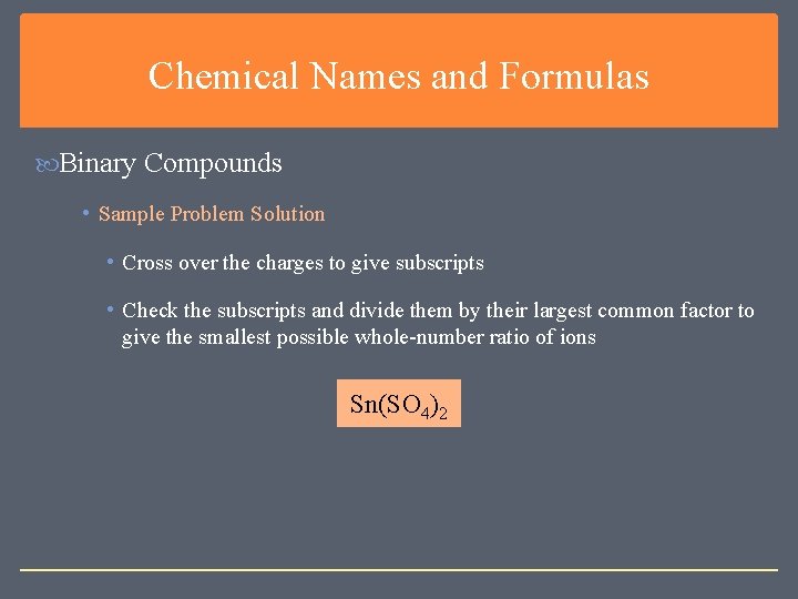 Chemical Names and Formulas Binary Compounds • Sample Problem Solution • Cross over the