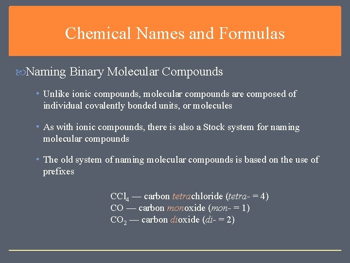 Chemical Names and Formulas Naming Binary Molecular Compounds • Unlike ionic compounds, molecular compounds
